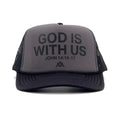 Trucker Foam BallCap “God is with Us”